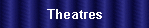 Theatres