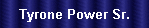Tyrone Power Sr.